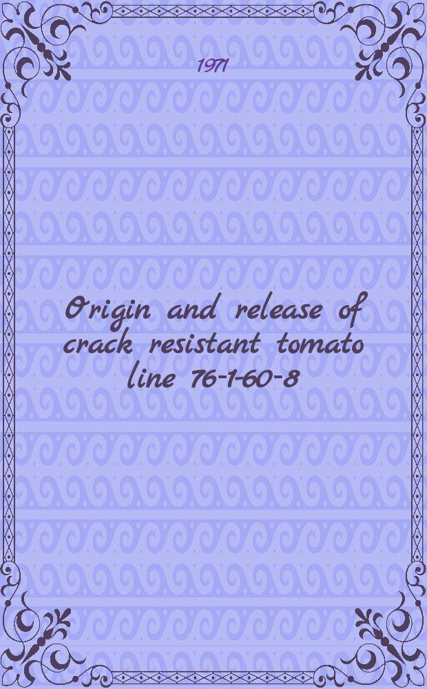 Origin and release of crack resistant tomato line 76-1-60-8