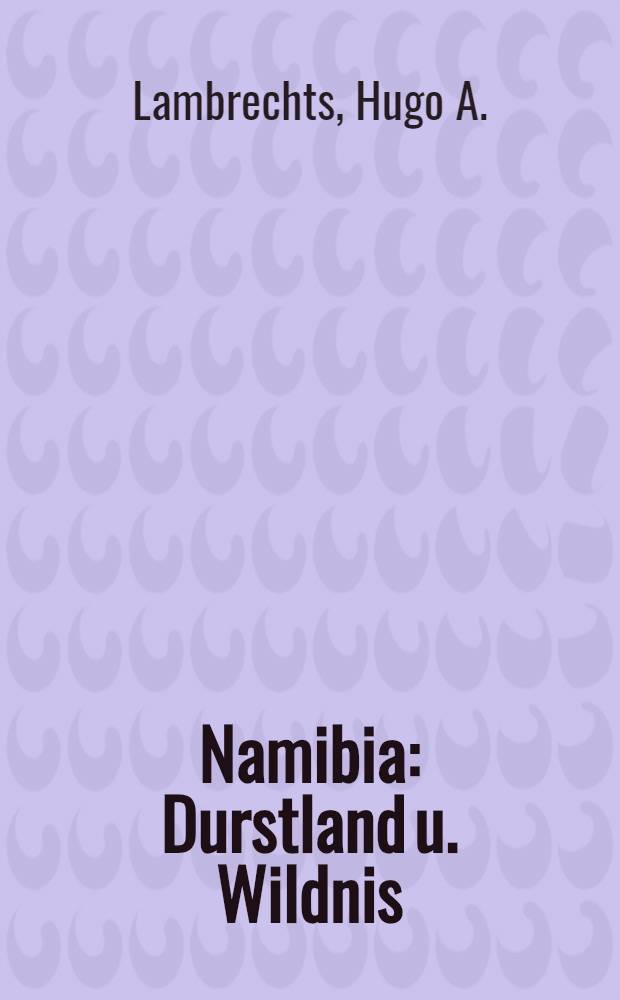 Namibia: Durstland u. Wildnis : Album