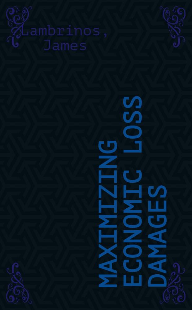 Maximizing economic loss damages