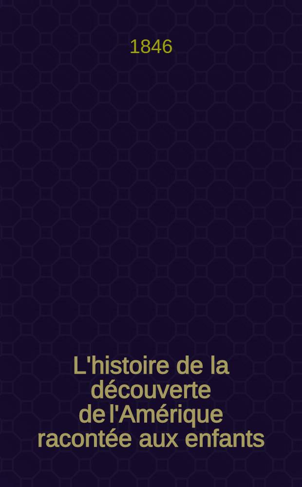 L'histoire de la découverte de l'Amérique racontée aux enfants