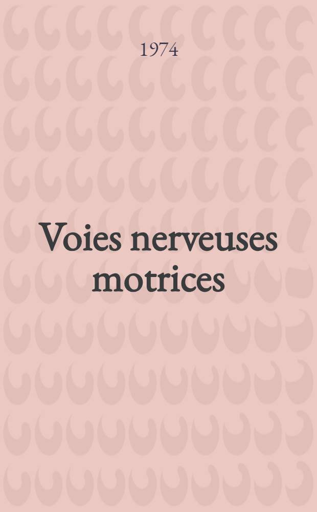 Voies nerveuses motrices : Essai de présentation audio-visuelle : Thèse ..