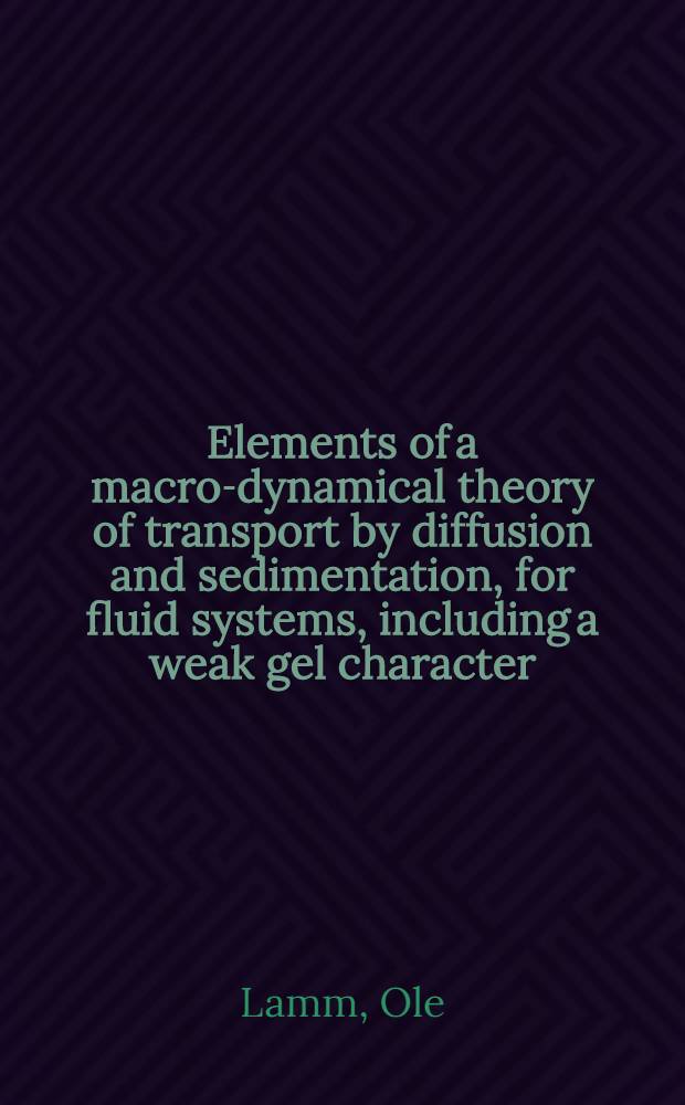 Elements of a macro-dynamical theory of transport by diffusion and sedimentation, for fluid systems, including a weak gel character