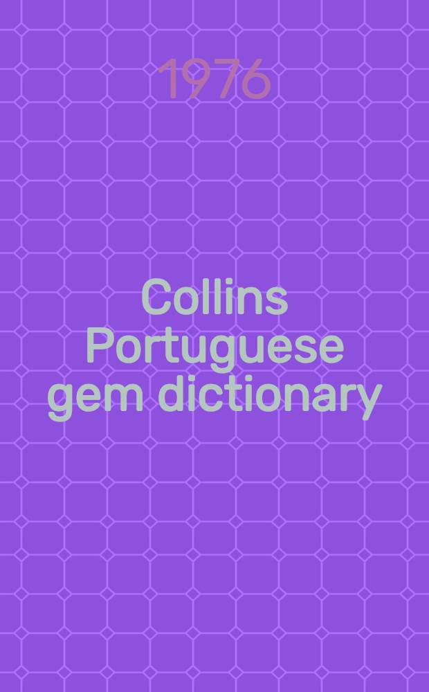 Collins Portuguese gem dictionary : Portuguese-English, English-Portuguese