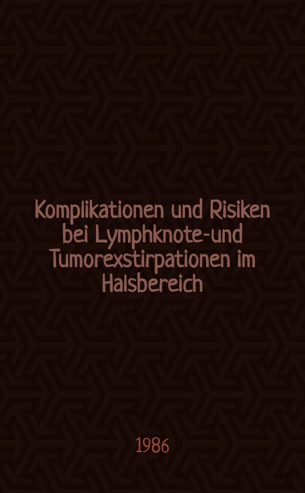 Komplikationen und Risiken bei Lymphknoten- und Tumorexstirpationen im Halsbereich : Inaug.-Diss