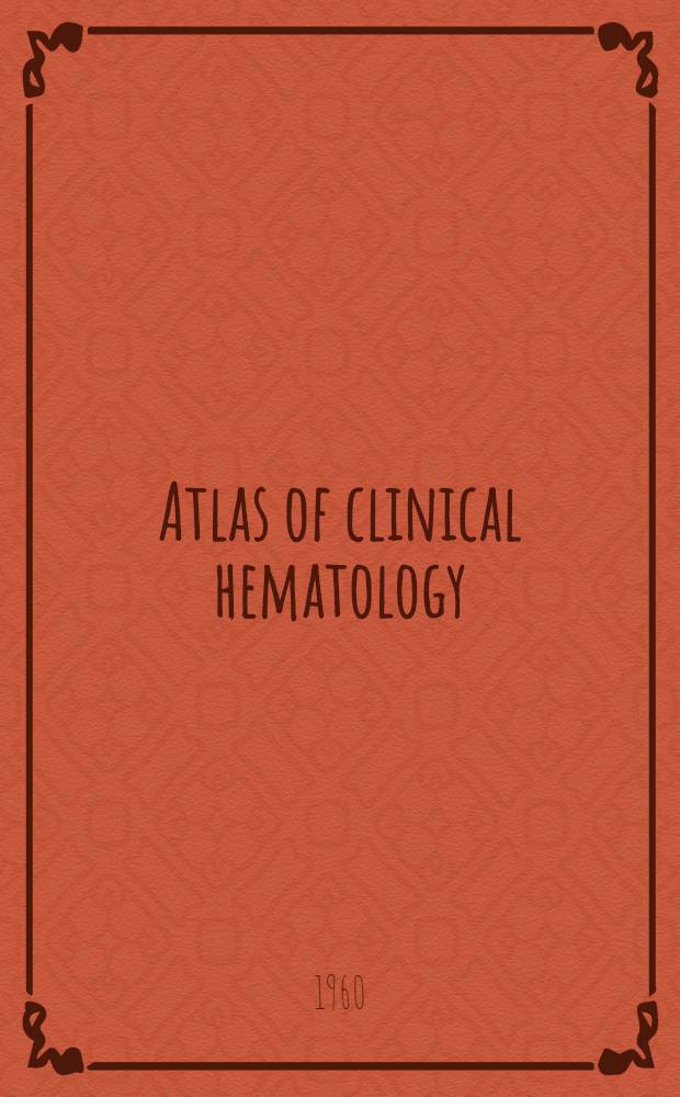 Atlas of clinical hematology