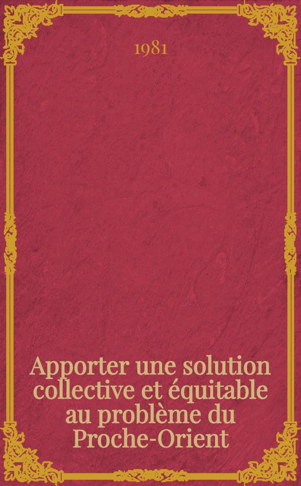 Apporter une solution collective et &eacute;quitable au probl&egrave;me du Proche-Orient