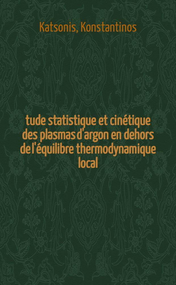 Étude statistique et cinétique des plasmas d'argon en dehors de l'équilibre thermodynamique local : Thèse prés. à l'Univ. de Paris-Sud