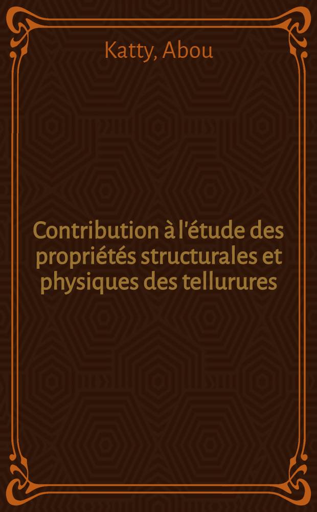 Contribution à l'étude des propriétés structurales et physiques des tellurures: Cr_xSn₁₋_xTe, Cr_xTe, Ag₈GeTe₆ : Thèse ... prés. à l'Univ. de Paris VI