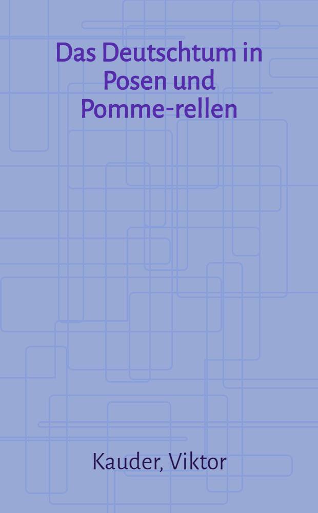 Das Deutschtum in Posen und Pomme-rellen : Album