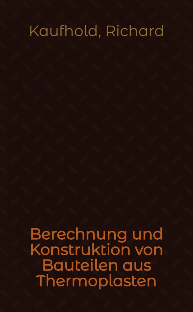 Berechnung und Konstruktion von Bauteilen aus Thermoplasten