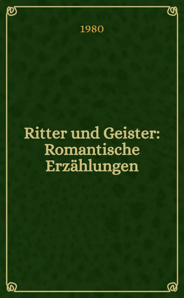 Ritter und Geister : Romantische Erzählungen