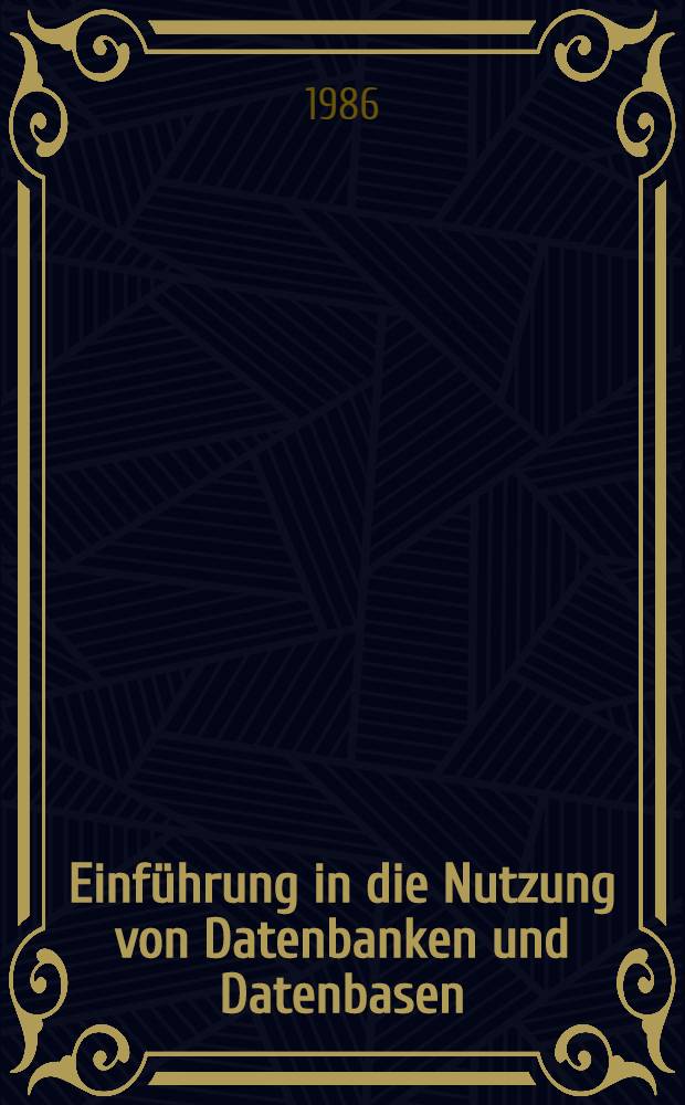 Einführung in die Nutzung von Datenbanken und Datenbasen
