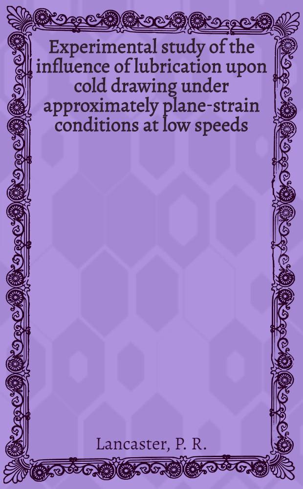 Experimental study of the influence of lubrication upon cold drawing under approximately plane-strain conditions at low speeds