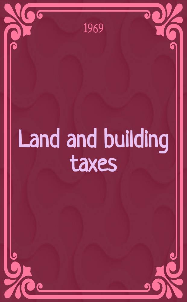 Land and building taxes : Their effect on econ. development : Symposium
