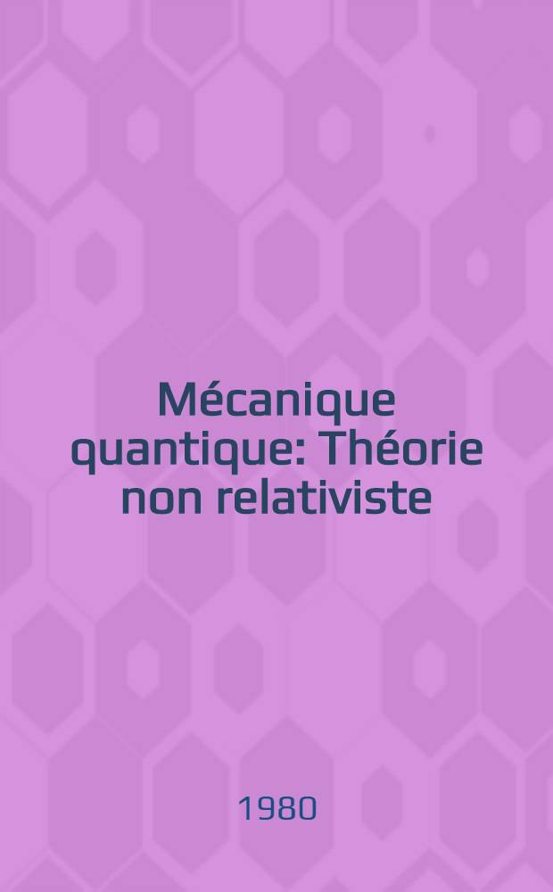 Mécanique quantique : Théorie non relativiste