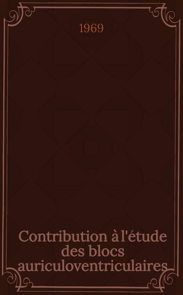 Contribution à l'étude des blocs auriculoventriculaires : À propos de 115 observations : Thèse ..