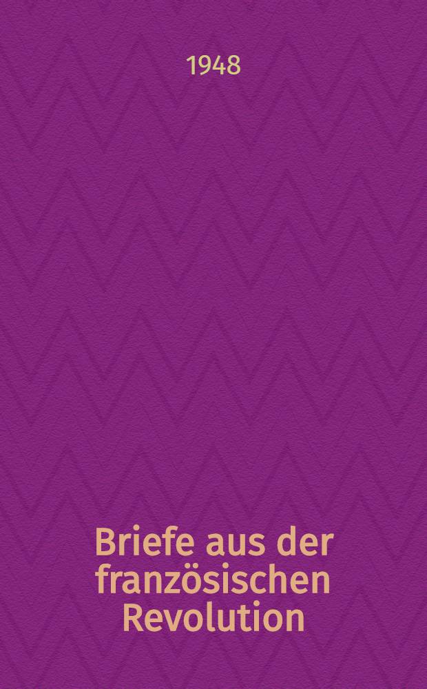 Briefe aus der französischen Revolution : Bd. 1-2