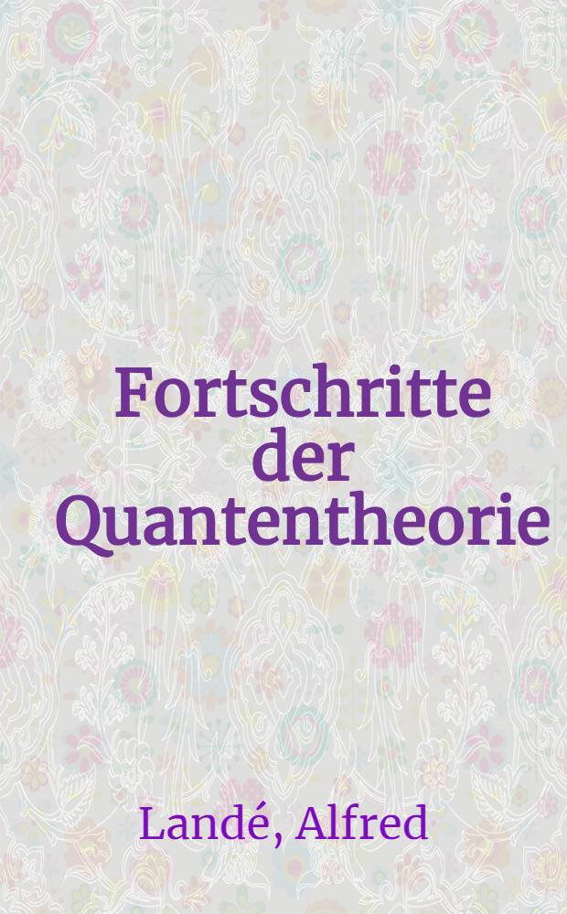 Fortschritte der Quantentheorie