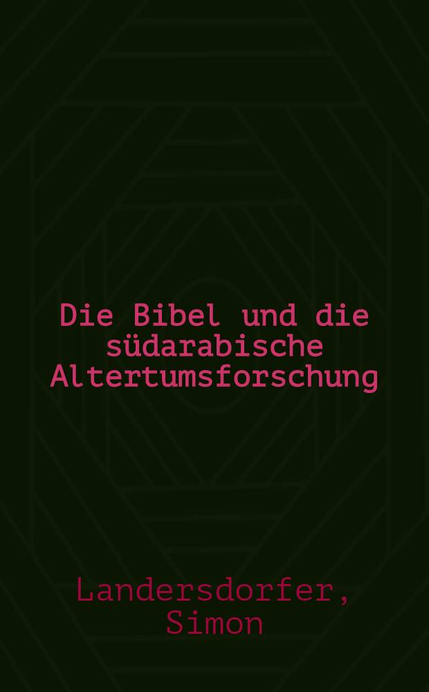 Die Bibel und die südarabische Altertumsforschung