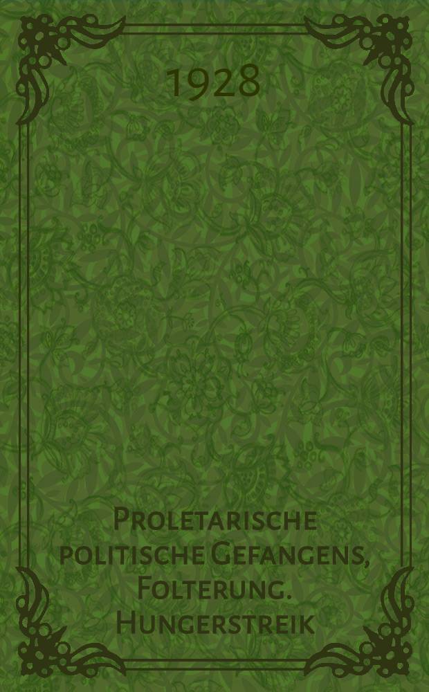 Proletarische politische Gefangens, Folterung. Hungerstreik : Republikanische Gerichte u. Kriminale in der Tschechoslowakei