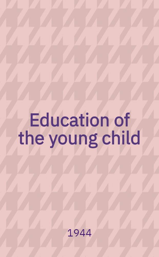 Education of the young child : A nursery school manual
