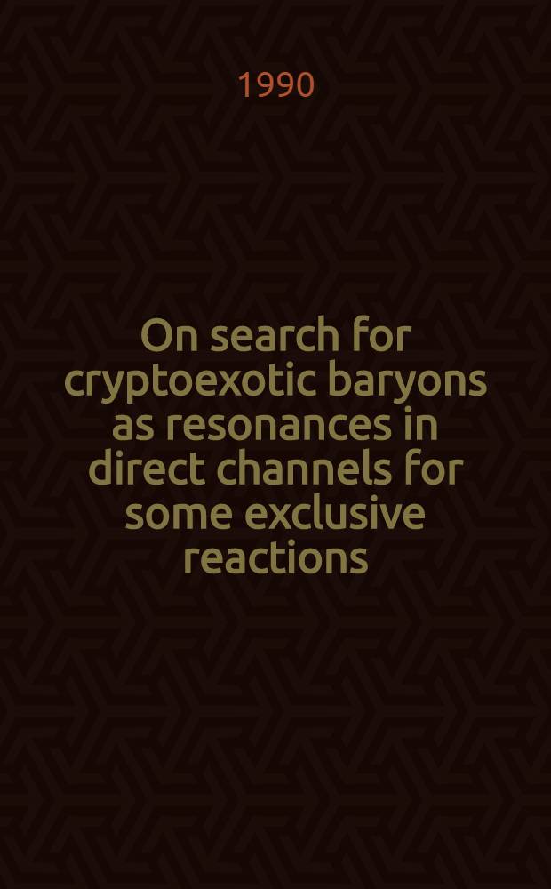 On search for cryptoexotic baryons as resonances in direct channels for some exclusive reactions