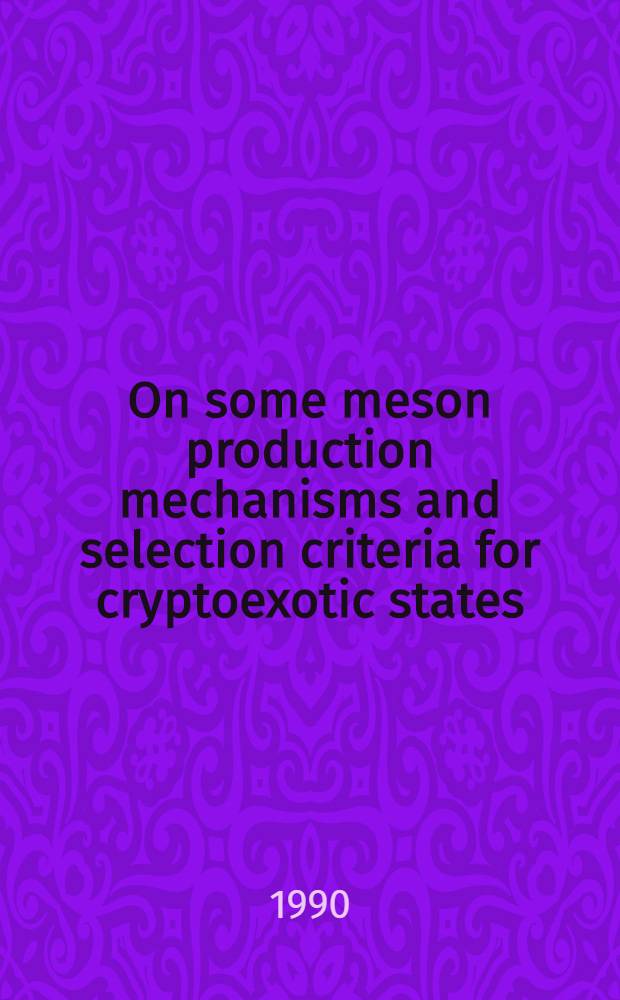 On some meson production mechanisms and selection criteria for cryptoexotic states