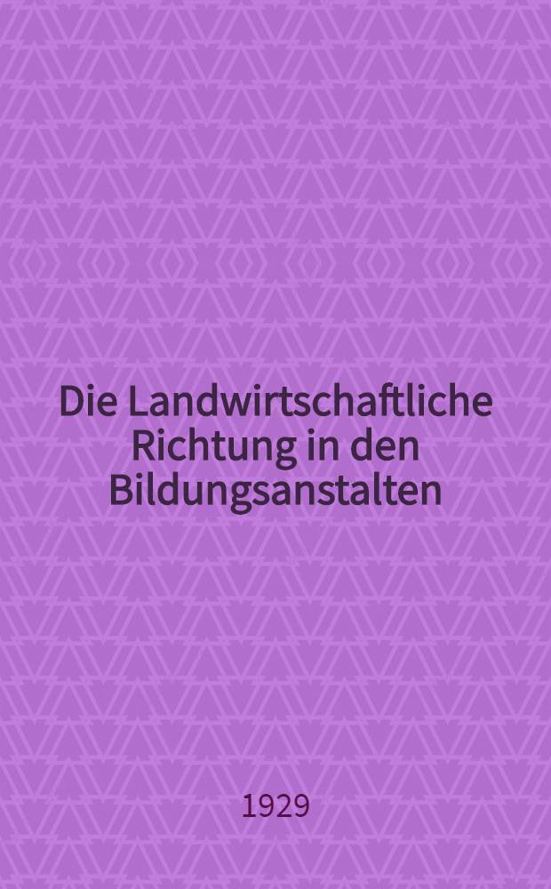 Die Landwirtschaftliche Richtung in den Bildungsanstalten : Material der I. republikanischen Konferenz f&uuml;r Steigerung der Ernteertr&auml;ge (15.-21. Januar 1929)