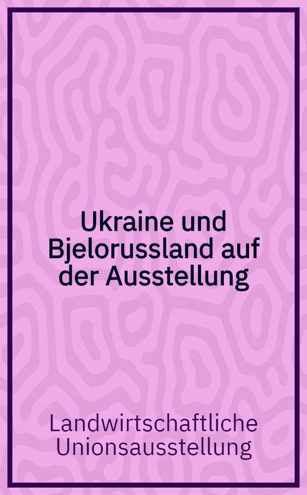 Ukraine und Bjelorussland auf der Ausstellung