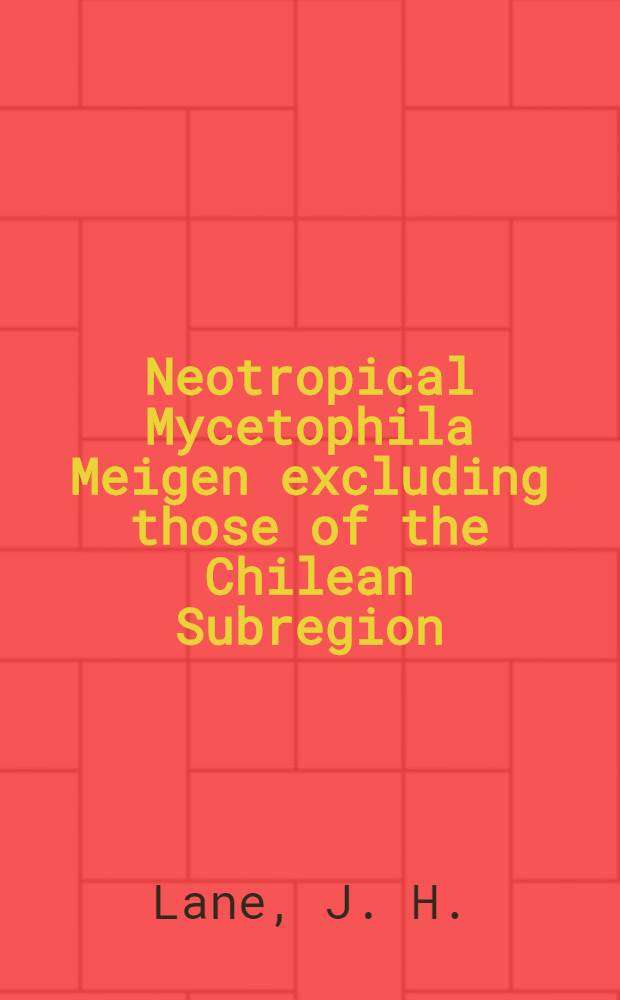Neotropical Mycetophila Meigen excluding those of the Chilean Subregion : (Diptera: Mycetophilidae)