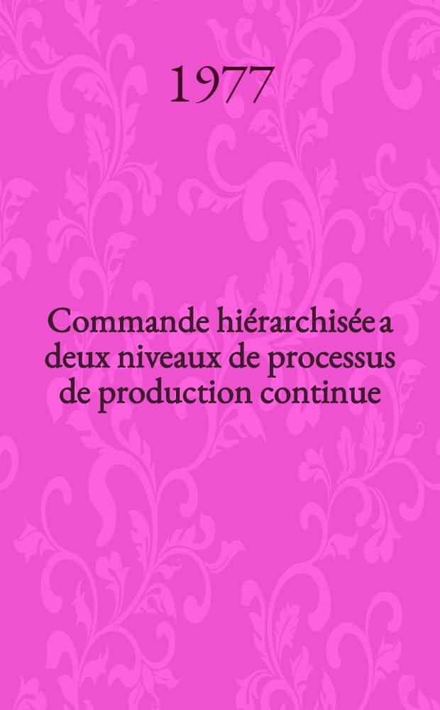 Commande hiérarchisée a deux niveaux de processus de production continue