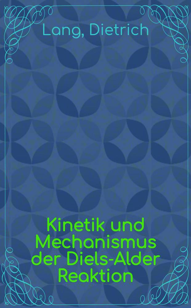 Kinetik und Mechanismus der Diels-Alder Reaktion : Inaug.-Diss. ... der ... Univ. München