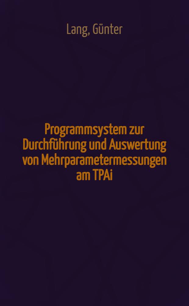 Programmsystem zur Durchführung und Auswertung von Mehrparametermessungen am TPAi