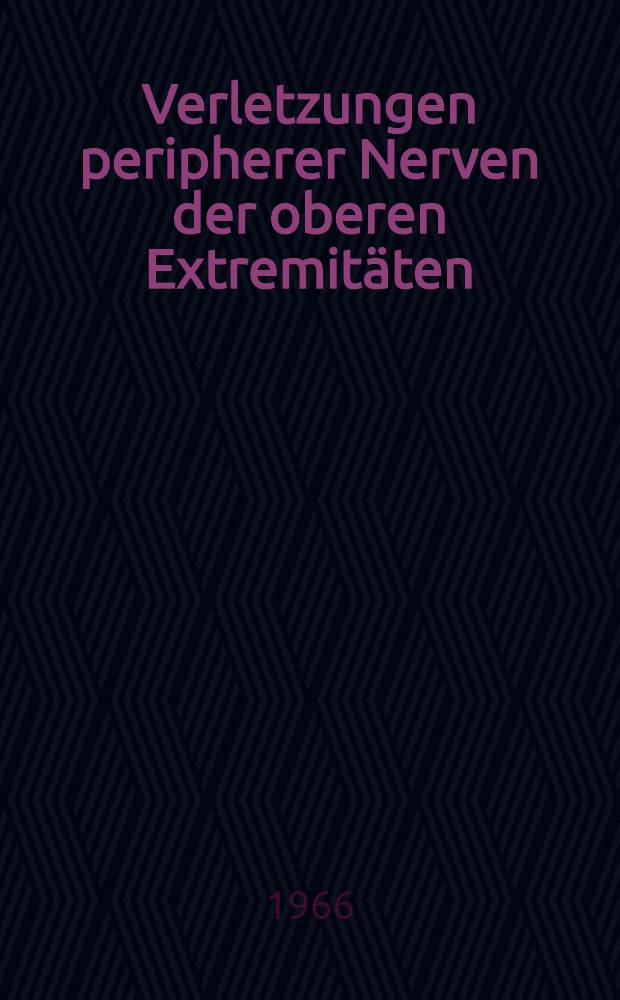 Verletzungen peripherer Nerven der oberen Extremitäten : Inaug.-Diss. ... der ... Med. Fakultät der ... Univ. Erlangen-Nürnberg
