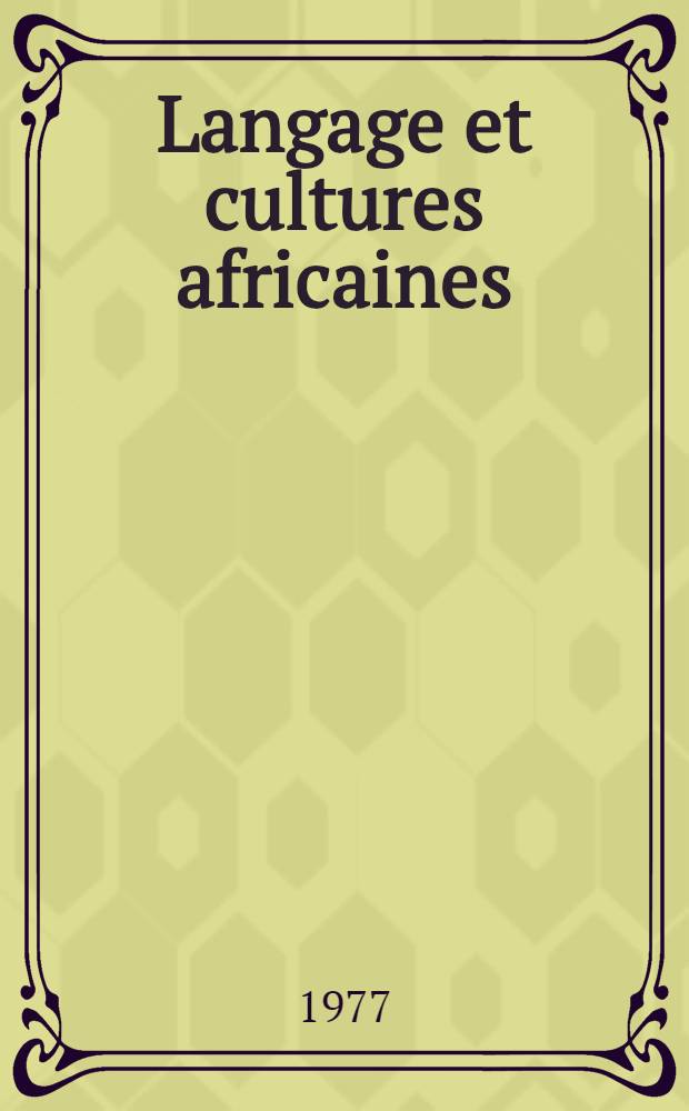 Langage et cultures africaines : Essais d'ethnolinguistique
