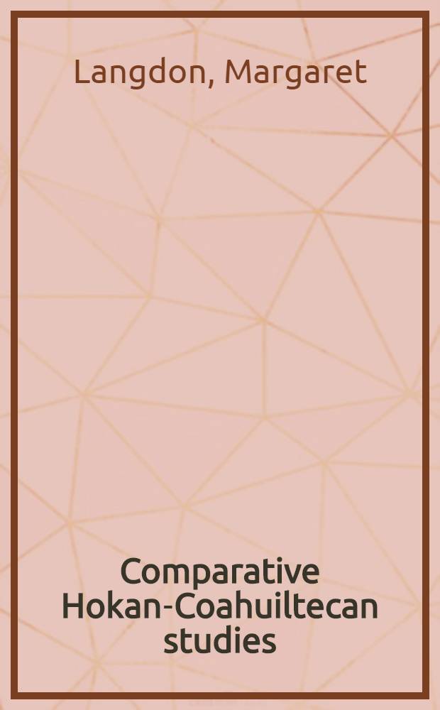 Comparative Hokan-Coahuiltecan studies : A survey and appraisal