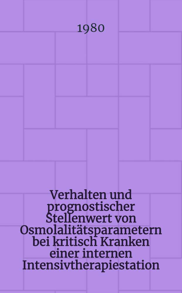 Verhalten und prognostischer Stellenwert von Osmolalitätsparametern bei kritisch Kranken einer internen Intensivtherapiestation : Inaug.-Diss