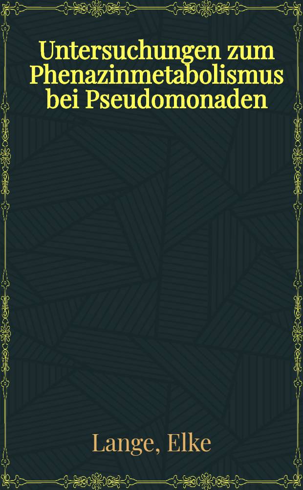 Untersuchungen zum Phenazinmetabolismus bei Pseudomonaden : Inaug.-Diss