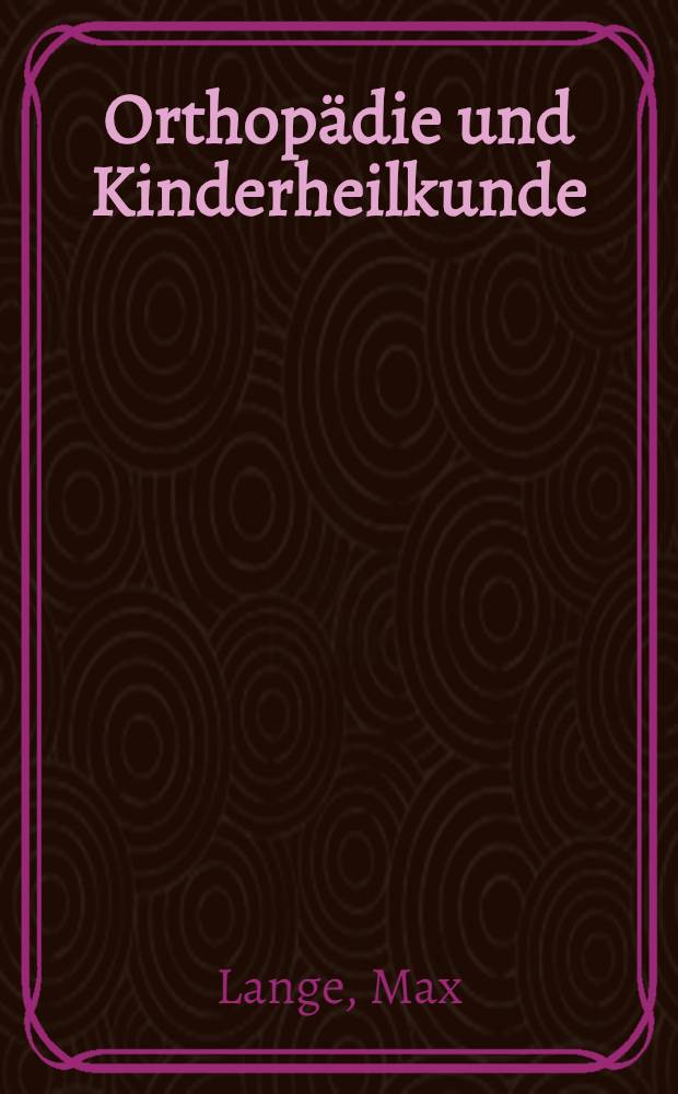 Orthopädie und Kinderheilkunde : In ausgewählten Kapiteln