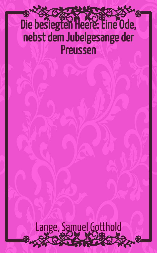 Die besiegten Heere : Eine Ode, nebst dem Jubelgesange der Preussen