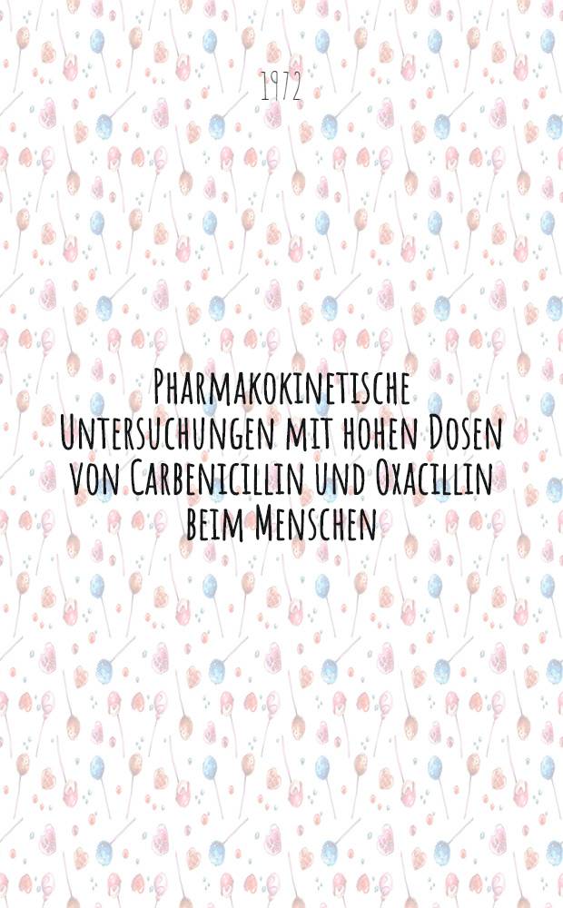 Pharmakokinetische Untersuchungen mit hohen Dosen von Carbenicillin und Oxacillin beim Menschen : Inaug.-Diss. ... der Med. Fak. der ... Univ. Gießen