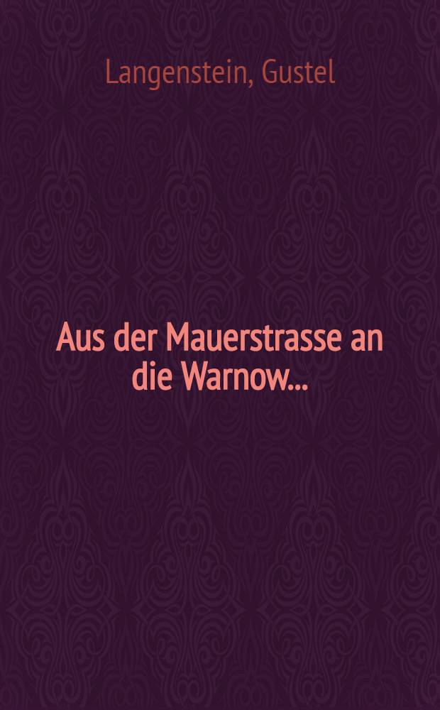 Aus der Mauerstrasse an die Warnow ...