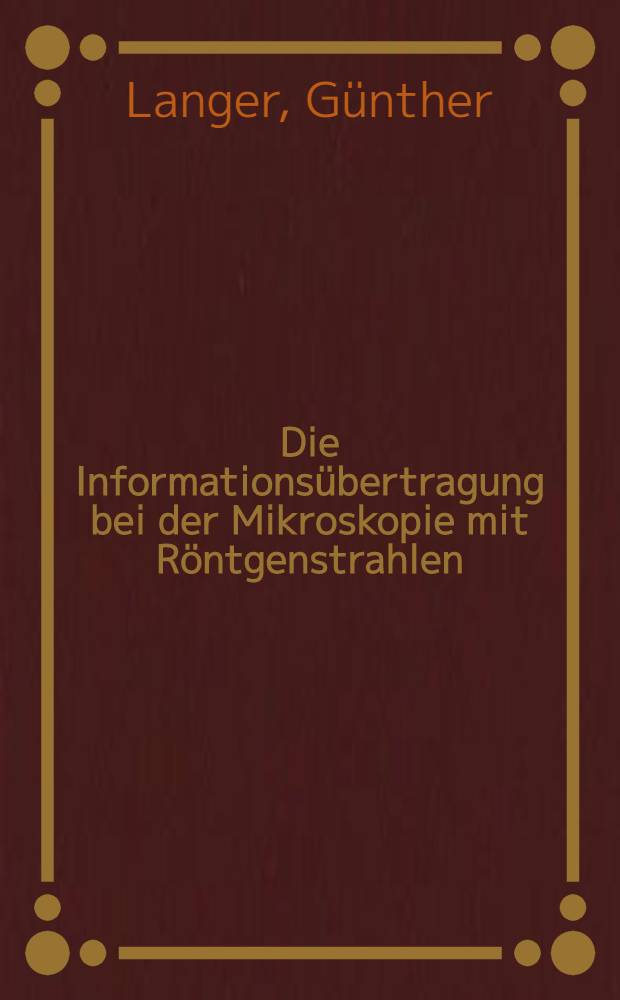 Die Informations&uuml;bertragung bei der Mikroskopie mit R&ouml;ntgenstrahlen