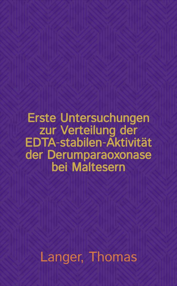 Erste Untersuchungen zur Verteilung der EDTA-stabilen-Aktivität der Derumparaoxonase bei Maltesern : Inaug.-Diss