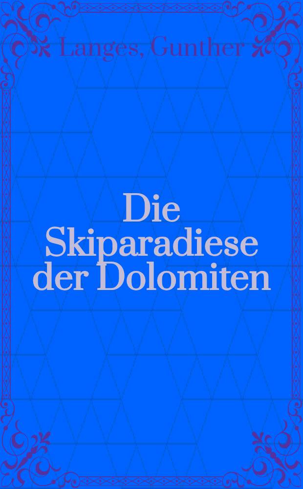 Die Skiparadiese der Dolomiten