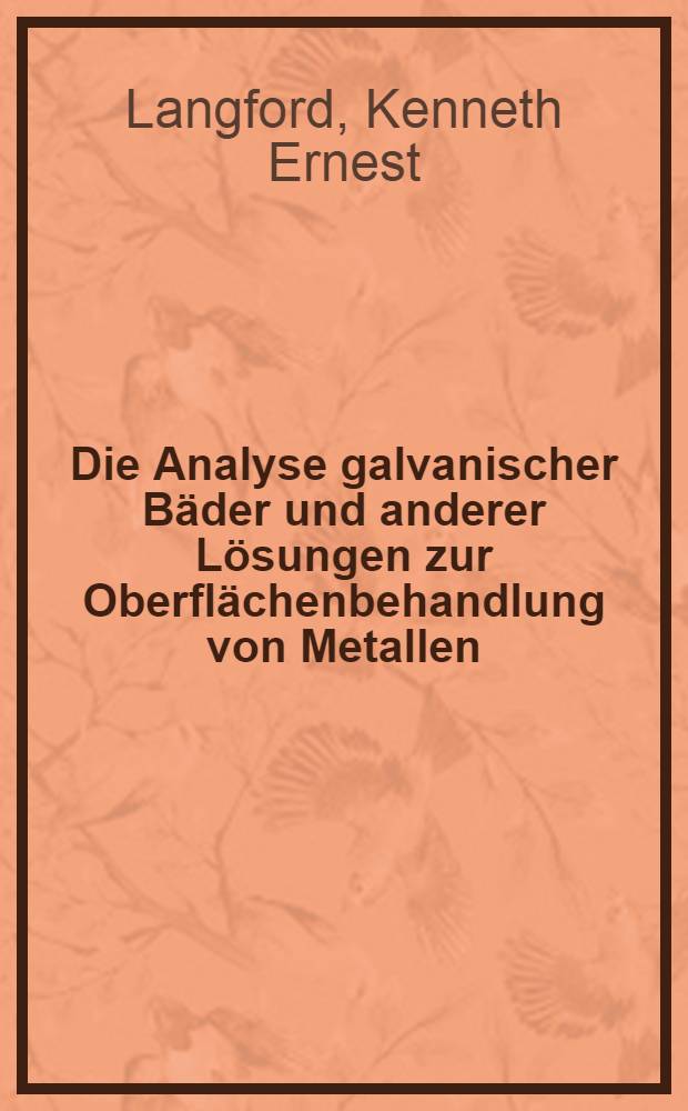 Die Analyse galvanischer Bäder und anderer Lösungen zur Oberflächenbehandlung von Metallen