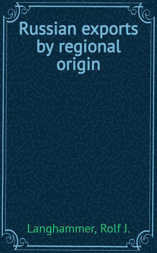 Russian exports by regional origin : Disparities, diversity a. decentralization in the transformation process