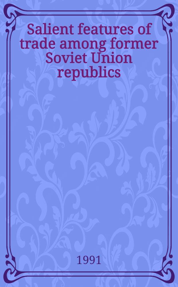 Salient features of trade among former Soviet Union republics