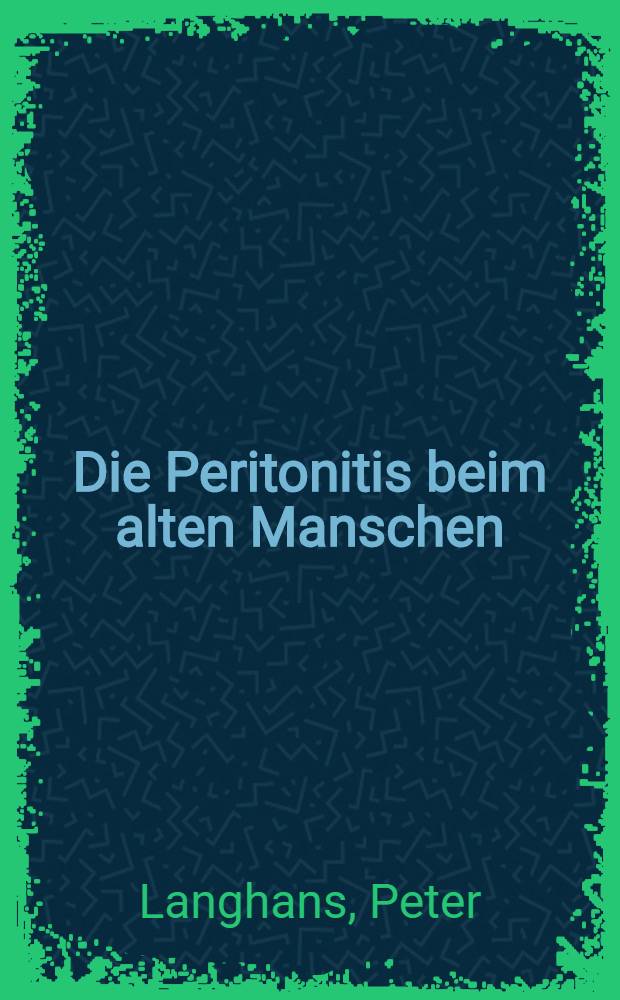 Die Peritonitis beim alten Manschen : Inaug.-Diss