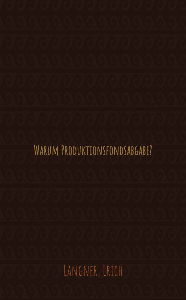 Warum Produktionsfondsabgabe?